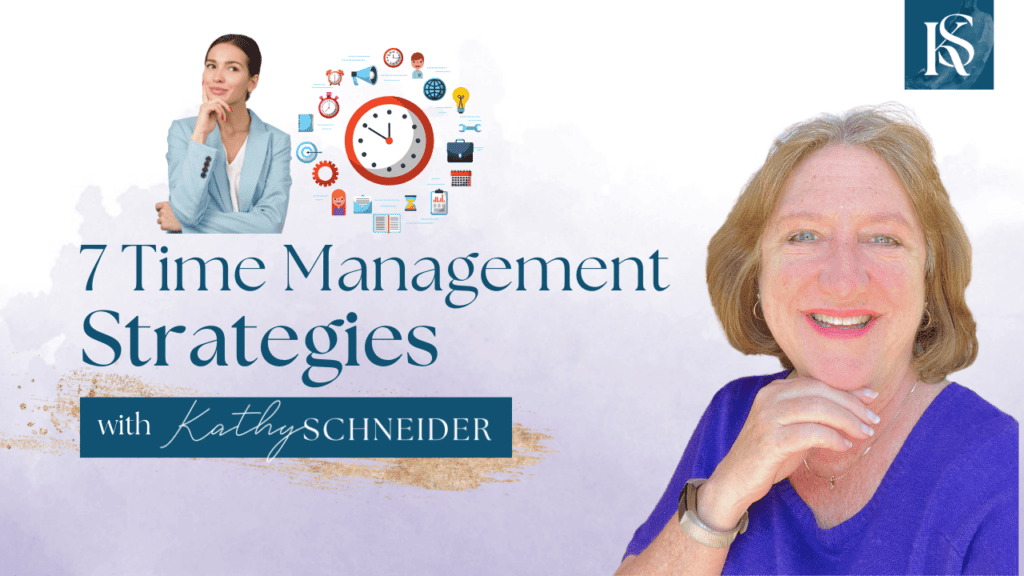 7 Time Management Strategies for Increased Productivity - Kathy Schneider