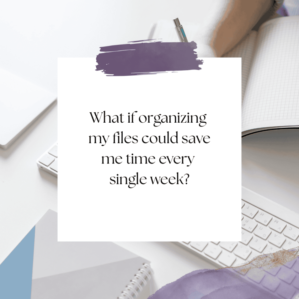 What if organizing my files could save me time every single week?